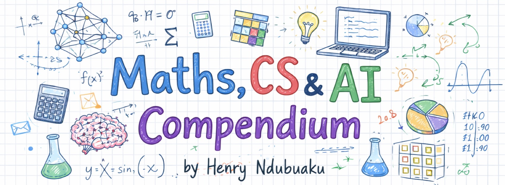 maths-cs-ai-compendium official banner by Henry Ndubuaku, with hand-drawn math, computing, and AI sketches