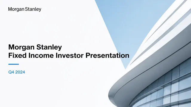 Morgan Stanley Q4 2024 Fixed Income Investor Deck